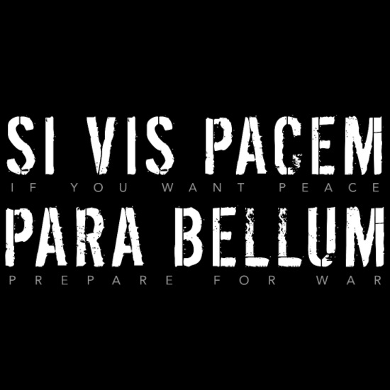Text graphic with the Latin phrase 'Si vis pacem, para bellum' meaning 'If you want peace, prepare for war' in bold white letters on a black background.